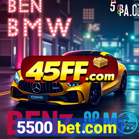 5500 bet.com